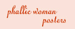 Phallic Woman Posters