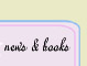 news & books